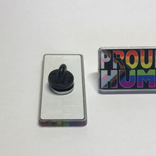 Load image into Gallery viewer, &quot;Proudly Human&quot; acrylic pin