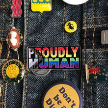 Load image into Gallery viewer, &quot;Proudly Human&quot; acrylic pin