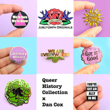 Load image into Gallery viewer, Jubly Umph - Queer History Collection x Dan Cox (choose from 7 enamel pins)