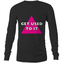 Load image into Gallery viewer, &quot;Get Used To It&quot; chant - Mens Long Sleeve T-Shirt (AS Colour)