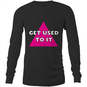 "Get Used To It" chant - Mens Long Sleeve T-Shirt (AS Colour)