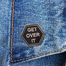 Load image into Gallery viewer, &quot;Get Over It&quot; enamel pin by The Found (USA Chicago)