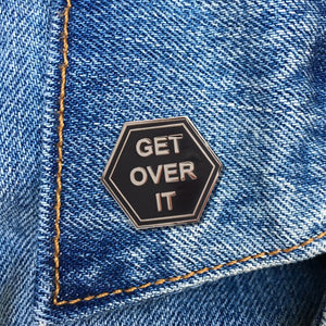"Get Over It" enamel pin by The Found (USA Chicago)